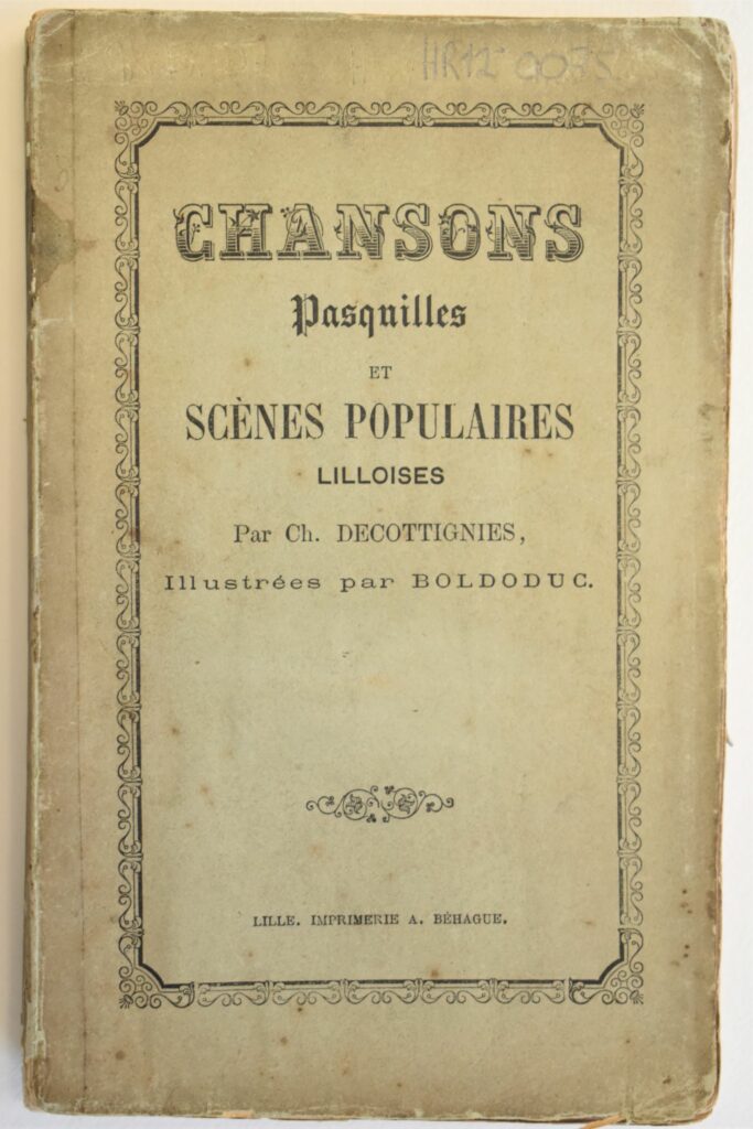 En 1851, Desrousseaux débute la publication de ses Chansons et pasquilles lilloises par une Petite notice sur l’orthographe du patois de Lille (ici reprise dans l’édition de 1938), cote HR12 0330-1.